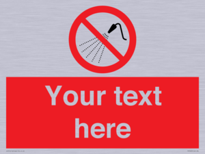 Custom prohibition Do not spray with water